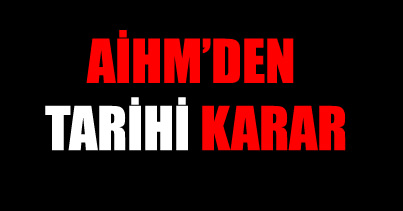 AİHM'den tarihi karar!