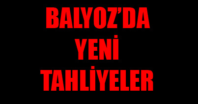 Balyoz’da tahliyeler