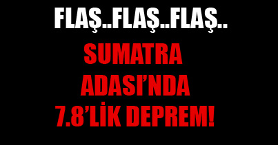 Sumatra Adası'nda 7.8 büyüklüğünde deprem