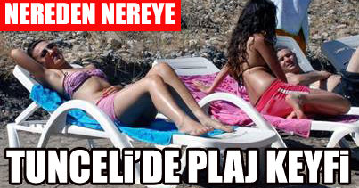 Tunceli'de plaj keyfi