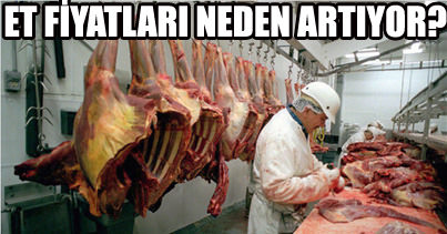 Et fiyatları neden artıyor?