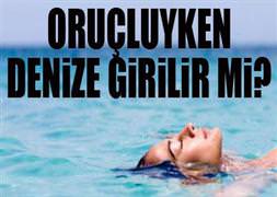 Oruçlu denize girilir mi?