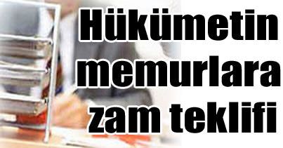 Hükümetin memurlara zam teklifi