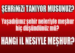 Hangi il nesiyle meşhur?