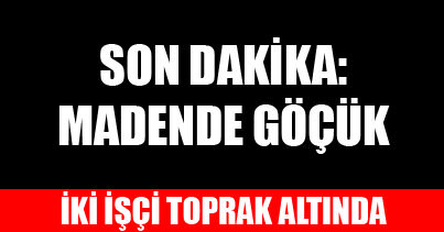 2 işçi toprak altında