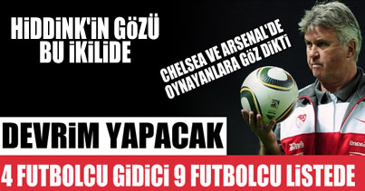 Hiddink'in gözü kulağı bu ikilide