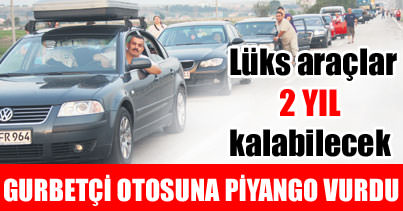 Gurbetçi otosuna piyango vurdu