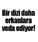 Bir dizi daha reyting kurbanı