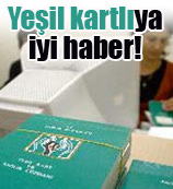 Yeşil kartlılara öncelik!