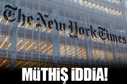NYT'den müthiş iddia