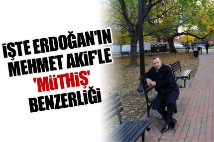 Erdoğan ile Mehmet Akif'in müthiş benzerliği
