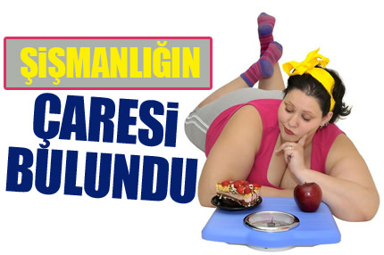 Şişmanlığa çare buldular
