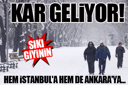 İstanbul ve Ankara'ya kar geliyor