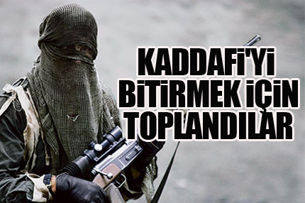 Kaddafi’yi bitirmek için toplandılar