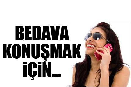Bedava konuşmak için...