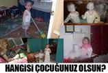 Çocuğun mu var derdin var!