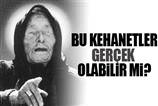 Bu kehanetler gerçek olabilir mi?