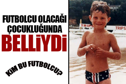 Futbolcuların Çocuklukları