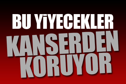 Kanserden koruyan mucize yiyecekler