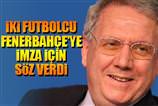İki futbolcu Fener'e imza için söz verdi