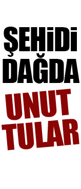 Şehidi dağda unuttular