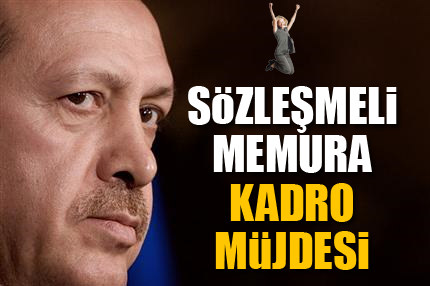 Sözleşmeliye kadro müjdesi