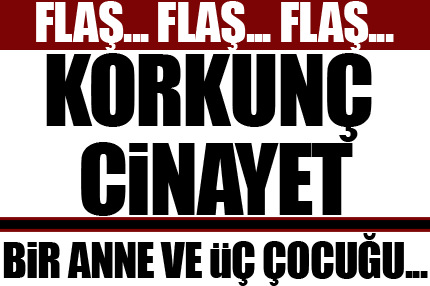 Gaziantep'te korkunç cinayet!