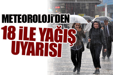 Bu 18 ilde yaşayanlar dikkat!