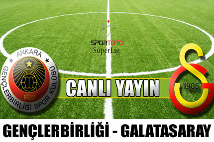 Gençlerbirliği - Galatasaray