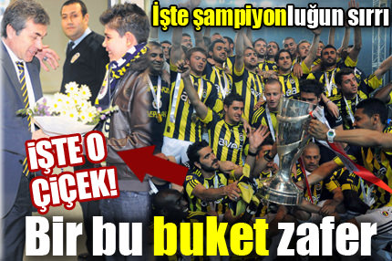 O çiçek bizi şampiyon yaptı