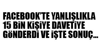 Facebook’tan davetiye gönderince...