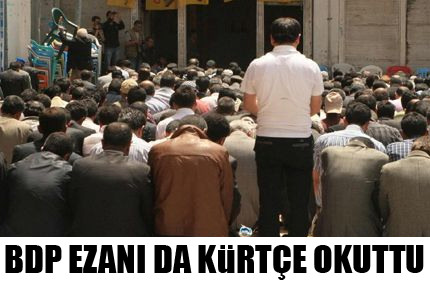 BDP ezanı da Kürtçe okuttu