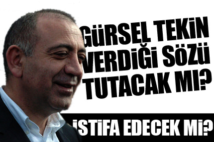 Gürsel Tekin sözünü tutacak mı?