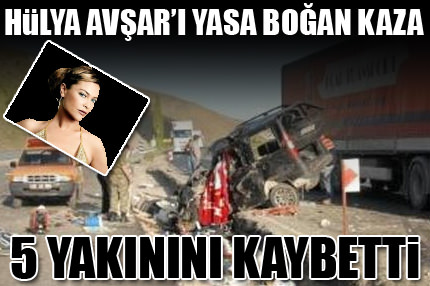 Hülya Avşar’ı yasa boğan kaza