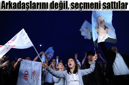 CHP, seçmenini sattı!