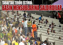Fenerli taraftarlar basın mensublarına saldırdı