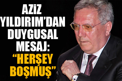 Aziz Yıldırım’dan duygusal mesaj
