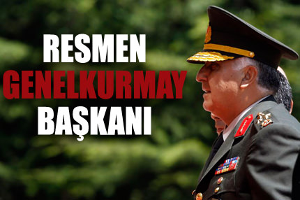 Resmen Genelkurmay Başkanı