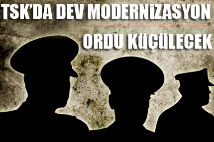 TSK’da büyük modernizasyon