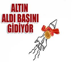 Altın aldı başını gidiyor