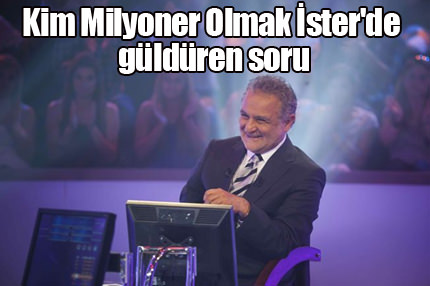 Kim Milyoner Olmak İster'de güldüren soru