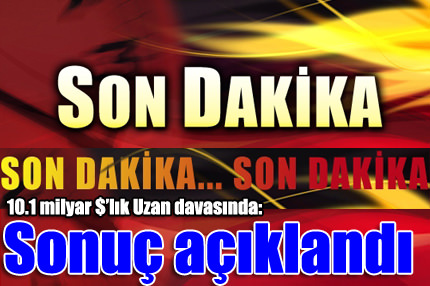 Uzan davasında sonuç açıklandı!