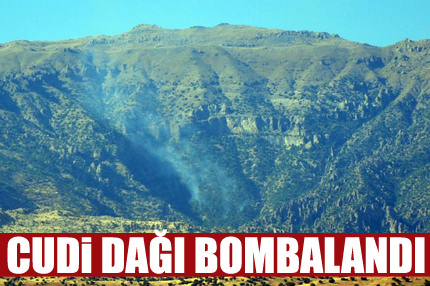 Cudi Dağı bombalanıyor