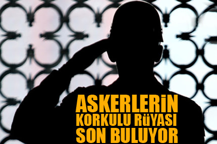 Askerlerin ’korkulu rüyası’ kalkıyor