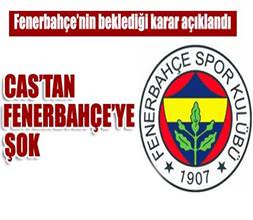CAS Fenerbahçe kararını açıkladı