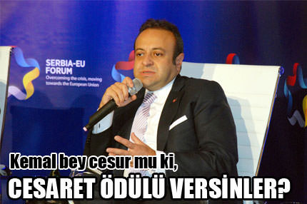 Kemal bey cesur mu ki, cesaret ödülü versinler?