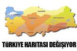 Türkiye haritası değişiyor!