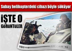 İşte subayların helikopterdeki cihazı sökme görüntüleri