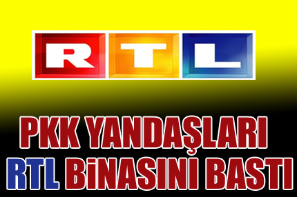 PKK’lılar RTL’yi bastı