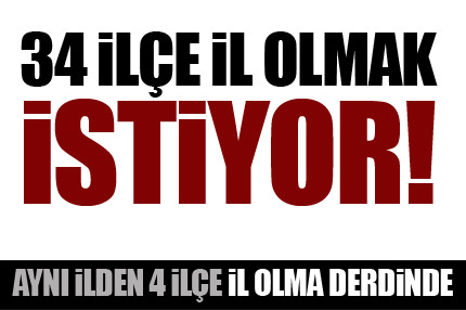 İşte il olmayı bekleyen ilçeler